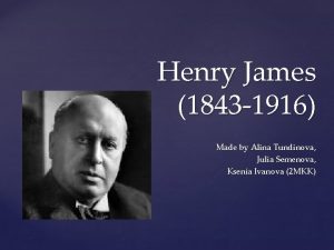 Henry James 1843 1916 Made by Alina Tundinova