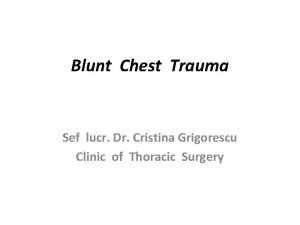 Blunt Chest Trauma Sef lucr Dr Cristina Grigorescu