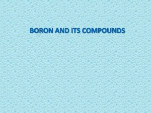 BORON AND ITS COMPOUNDS STRUCTURE OF BORON STRUCTURE