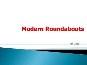 Modern Roundabouts Fall 2020 Roundabouts Roundabouts Roundabouts Other