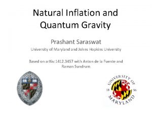 Natural Inflation and Quantum Gravity Prashant Saraswat University