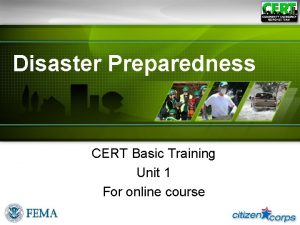 Disaster Preparedness CERT Basic Training Unit 1 For