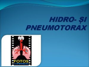 HIDRO I PNEUMOTORAX DEFINIIE Pneumotoraxul plmni colabai rezultatul