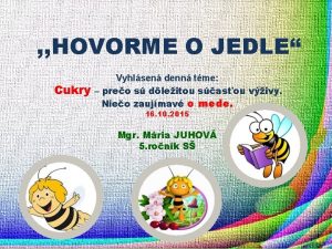 HOVORME O JEDLE Cukry Vyhlsen denn tme preo