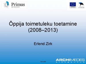 ppija toimetuleku toetamine 2008 2013 Erlend Zirk Tartu