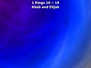 1 Kings 16 18 Ahab and Elijah 1