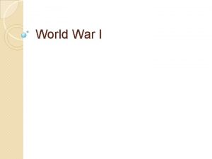 World War I World War I Introduction WWI