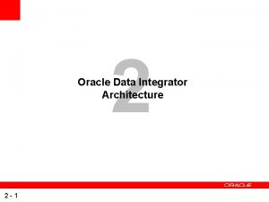 2 Oracle Data Integrator Architecture 2 1 Components