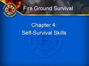 Fire Ground Survival Chapter 4 SelfSurvival Skills Objectives