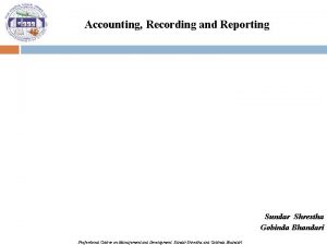 Accounting Recording and Reporting Sundar Shrestha Gobinda Bhandari