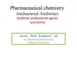 Pharmaceutical chemistry Antibacterial Antibiotics Synthetic antibacterial agents quinolones