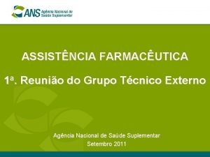 ASSISTNCIA FARMACUTICA 1 a Reunio do Grupo Tcnico