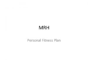 MRH Personal Fitness Plan MRH PFP Congratulations You
