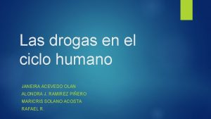 Las drogas en el ciclo humano JANEIRA ACEVEDO