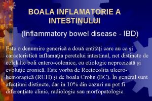 BOALA INFLAMATORIE A INTESTINULUI Inflammatory bowel disease IBD