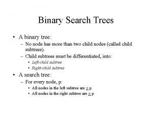 Binary Search Trees A binary tree No node