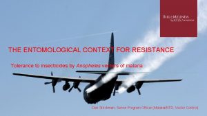 THE ENTOMOLOGICAL CONTEXT FOR RESISTANCE Tolerance to insecticides