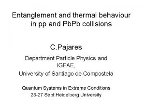 Entanglement and thermal behaviour in pp and Pb