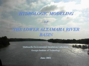 HYDROLOGIC MODELING OF THE LOWER ALTAMAHA RIVER BASIN