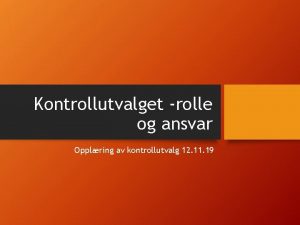 Kontrollutvalget rolle og ansvar Opplring av kontrollutvalg 12