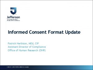 Informed Consent Format Update Patrick Herbison MEd CIP
