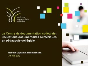 Le Centre de documentation collgiale Collections documentaires numriques