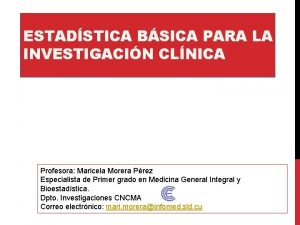 ESTADSTICA BSICA PARA LA INVESTIGACIN CLNICA Profesora Maricela