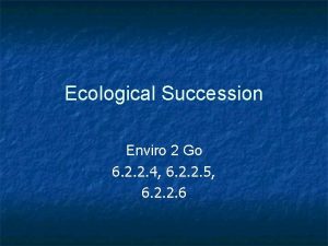 Ecological Succession Enviro 2 Go 6 2 2