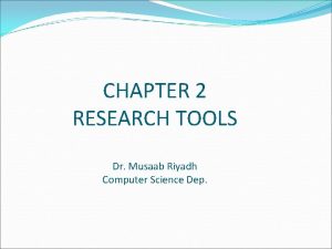 CHAPTER 2 RESEARCH TOOLS Dr Musaab Riyadh Computer