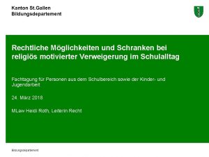 Kanton St Gallen Bildungsdepartement Rechtliche Mglichkeiten und Schranken