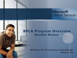 SPLA Program Overview Reseller Review Nikki Pierce AOC