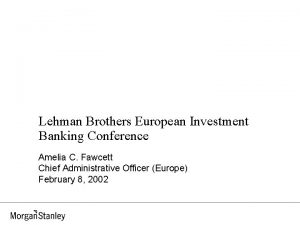 Lehman Brothers European Investment Banking Conference Amelia C