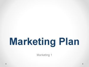 Marketing Plan Marketing 1 What is a Marketing