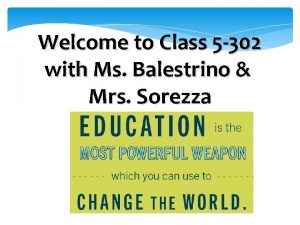 Welcome to Class 5 302 with Ms Balestrino