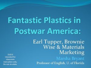 Fantastic Plastics in Postwar America IMOS Intended for