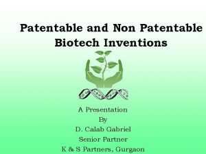 Patentable and Non Patentable Biotech Inventions A Presentation