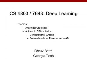 CS 4803 7643 Deep Learning Topics Analytical Gradients