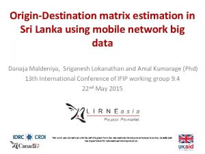 OriginDestination matrix estimation in Sri Lanka using mobile