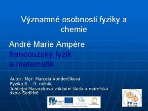 Vznamn osobnosti fyziky a chemie Andr Marie Ampre