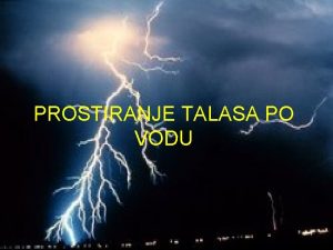 PROSTIRANJE TALASA PO VODU 1 Model voda sa