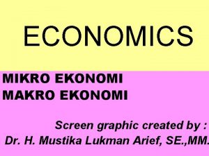 ECONOMICS MIKRO EKONOMI MAKRO EKONOMI Screen graphic created