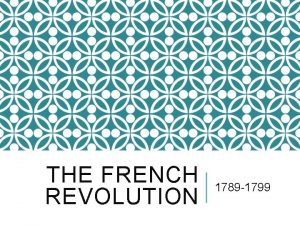 THE FRENCH REVOLUTION 1789 1799 CAUSES Long Term