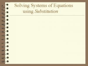 Solving Systems of Equations using Substitution Solving Systems