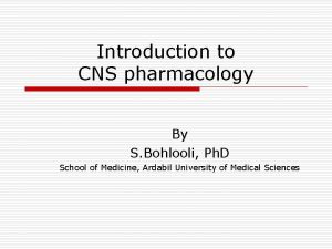 Introduction to CNS pharmacology By S Bohlooli Ph