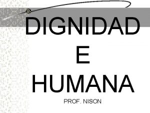 DIGNIDAD E HUMANA PROF NISON Deus Pai e