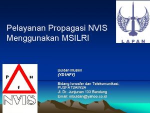 Pelayanan Propagasi NVIS Menggunakan MSILRI Buldan Muslim YD