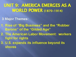 UNIT 9 AMERICA EMERGES AS A WORLD POWER
