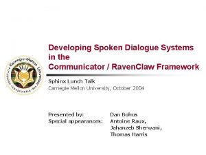 Developing Spoken Dialogue Systems in the Communicator Raven