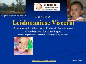 Hospital Regional da Asa Sul Caso Clnico Leishmaniose