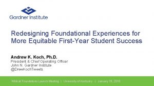 Redesigning Foundational Experiences for More Equitable FirstYear Student